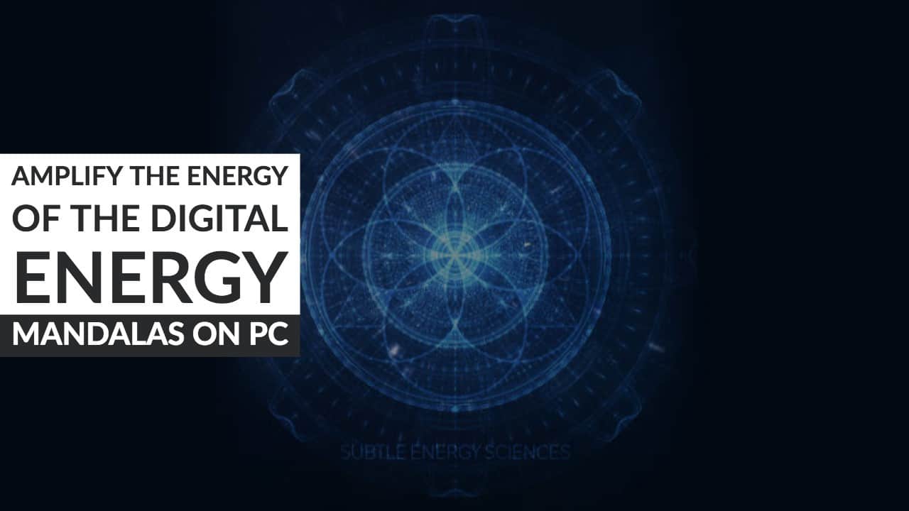 Amplify the Energy of the Digital Energy Mandalas on PC