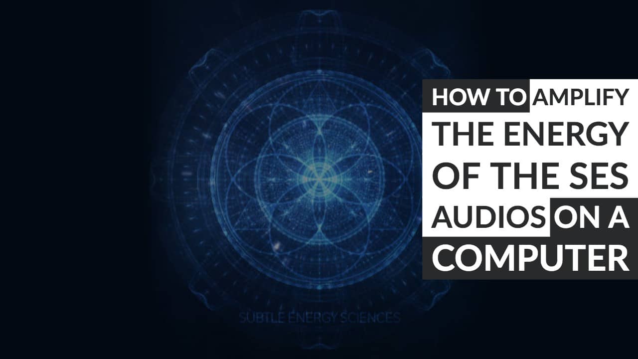 Amplify the Energy of the SES Audios on a Computer