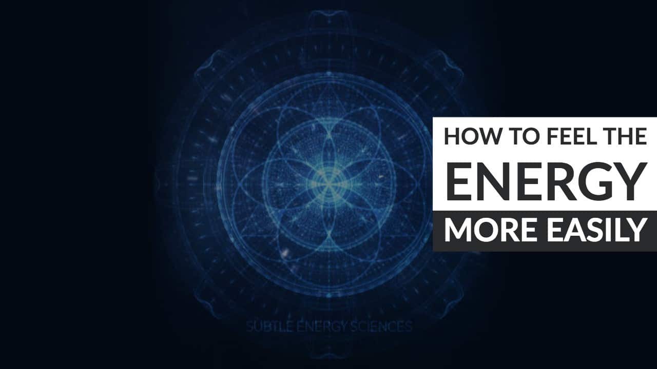 How to Feel the Energy More Easily