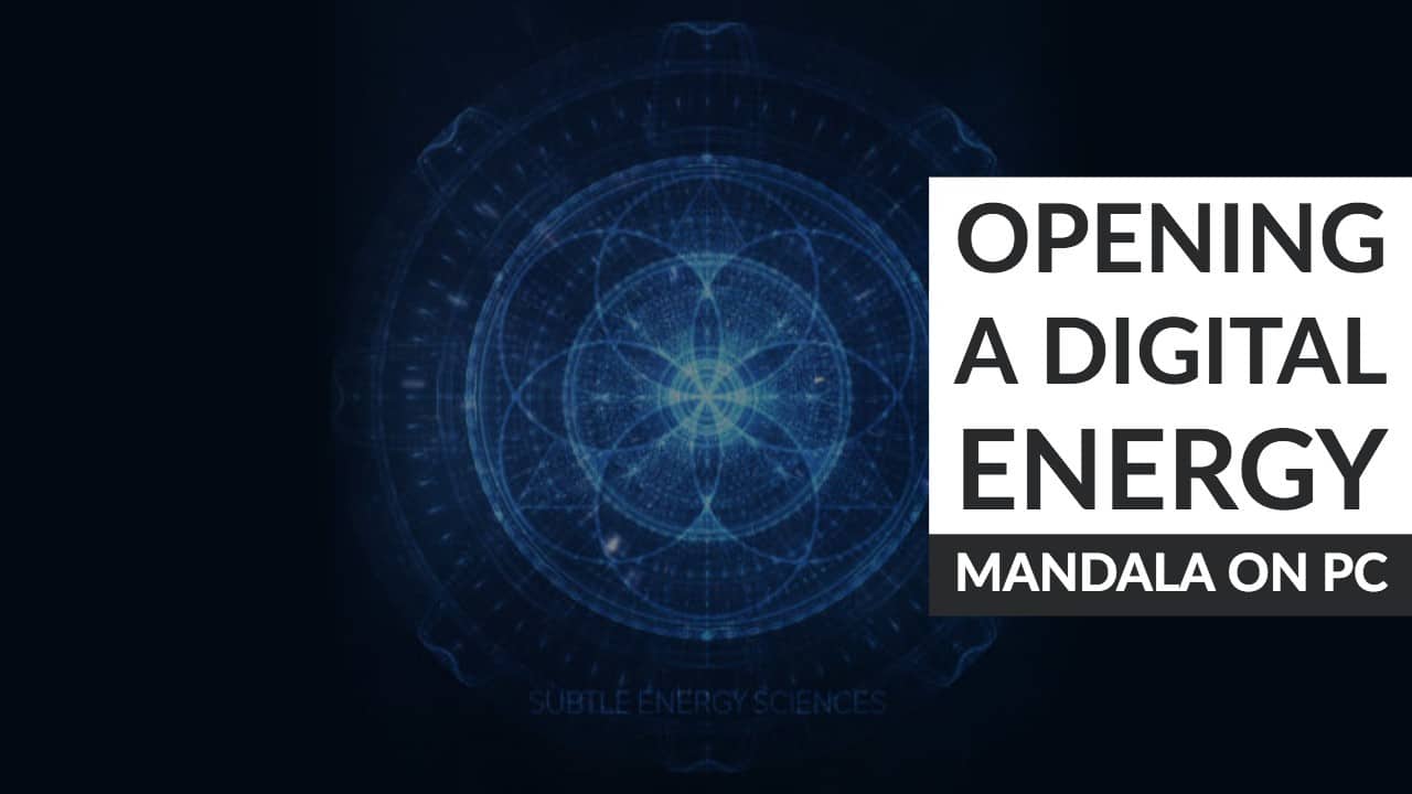 Opening a Digital Energy Mandala on PC