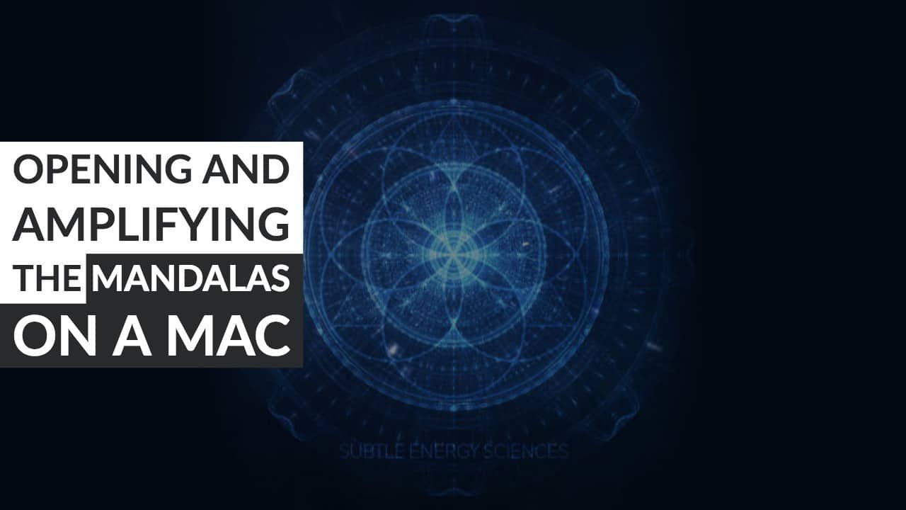 Opening and Amplifying the Mandalas on a Mac