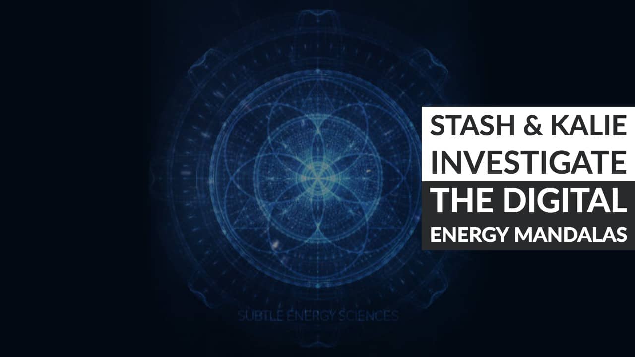 Stash & Kalie Investigate the Digital Energy Mandalas